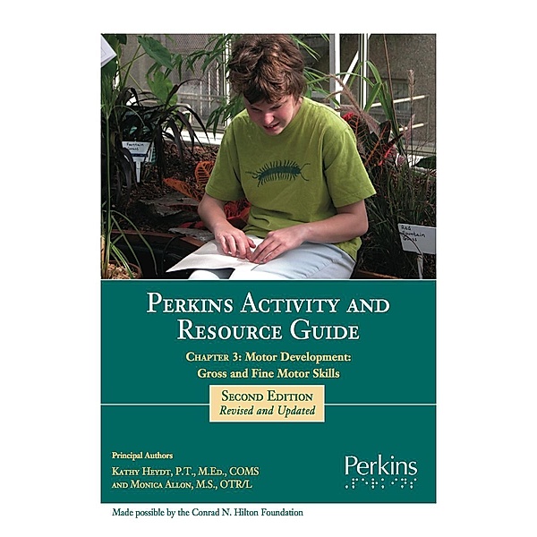 Perkins Activity and Resource Guide Chapter 3:  Motor Development:  Gross and Fine Motor Skills, Kathy Heydt, Monica Allon