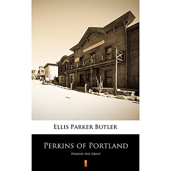 Perkins of Portland, Ellis Parker Butler