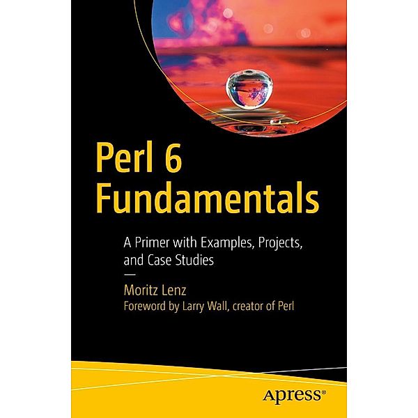Perl 6 Fundamentals, Moritz Lenz