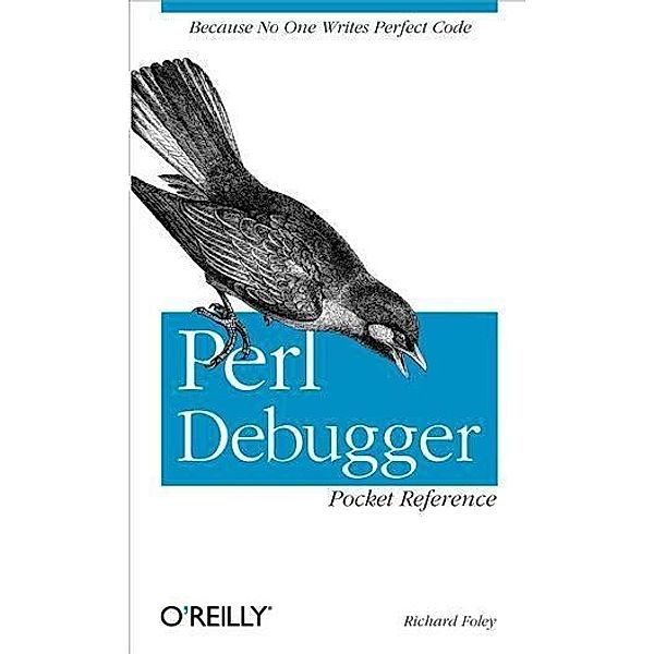 Perl Debugger Pocket Reference / O'Reilly Media, Richard Foley