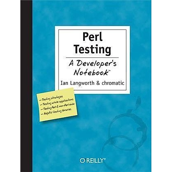 Perl Testing: A Developer's Notebook, Ian Langworth