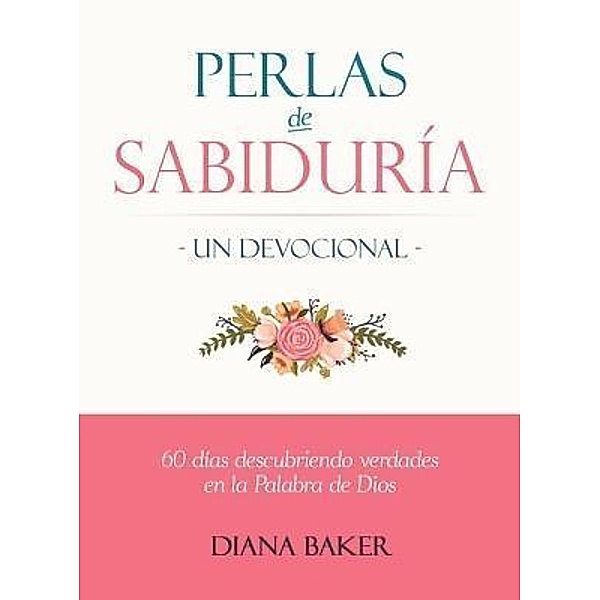 Perlas de Sabiduría: Un Devocional, Diana Baker