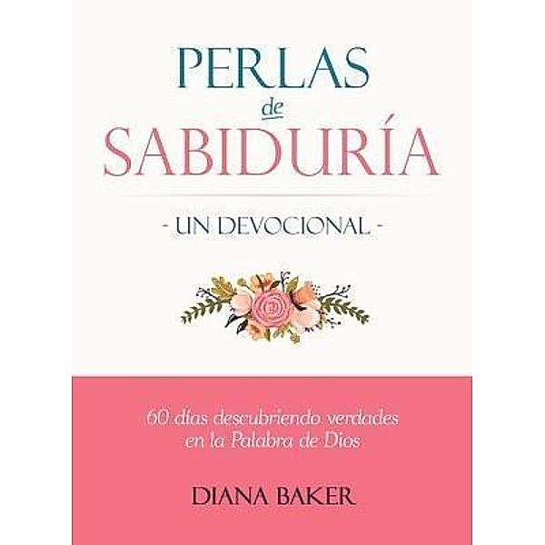 Perlas de Sabiduría: Un Devocional, Diana Baker