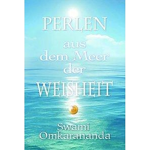 Perlen aus dem Meer der Weisheit, Swami Omkarananda
