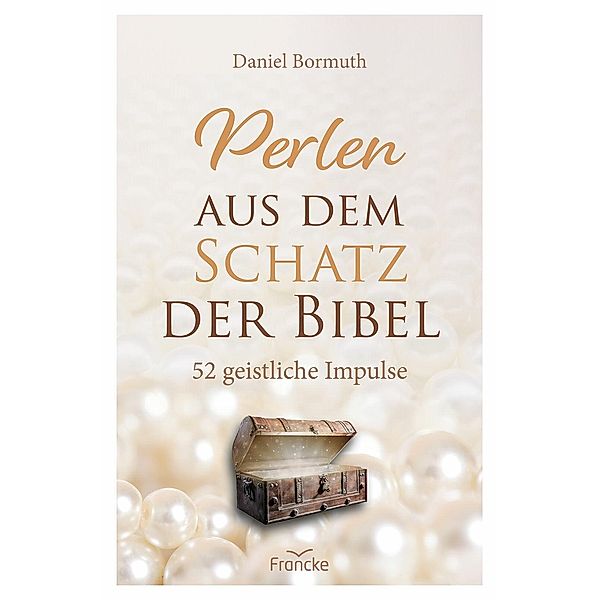 Perlen aus dem Schatz der Bibel, Daniel Bormuth