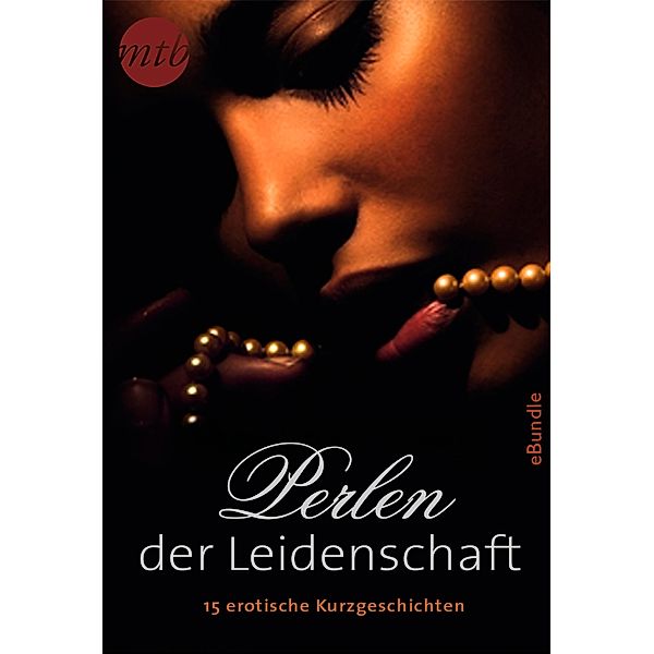 Perlen der Leidenschaft: 15 erotische Kurzgeschichten, Megan Hart, Jina Bacarr, Delilah Devlin, Alison Paige, Grace D'Otare, Charlotte Featherstone, Jodi Lynn Copeland, Cathleen Ross, Lacy Danes, Sarah McCarty, Kimberly Kaye Terry, Jenesi Ash, Eden Bradley, Tracy Wolff, Janesi Ash, Grace D`Otare, Alice Gaines