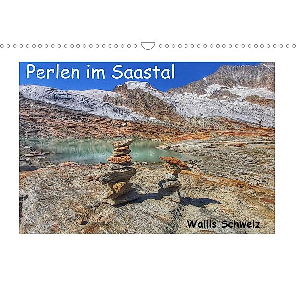 Perlen im Saastal Wallis Schweiz (Wandkalender 2023 DIN A3 quer), Susan Michel