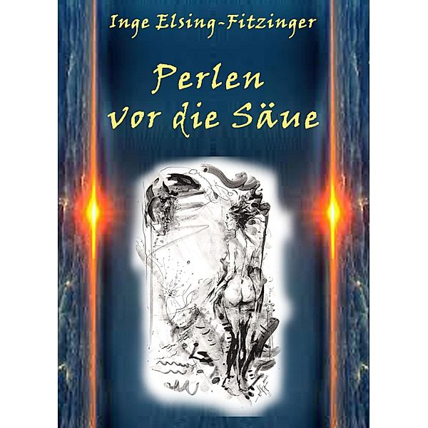 Perlen vor die Säue..., Inge Elsing-Fitzinger