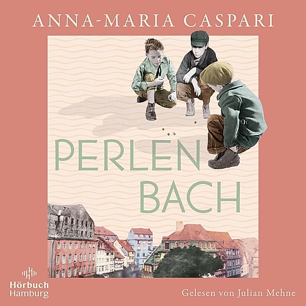 Perlenbach,2 Audio-CD, 2 MP3, Anna-Maria Caspari