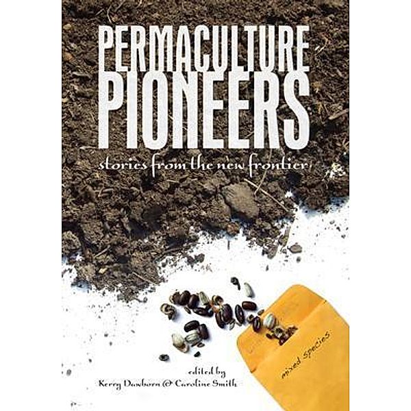 Permaculture Pioneers, Caroline Smith, Kerry Dawborn