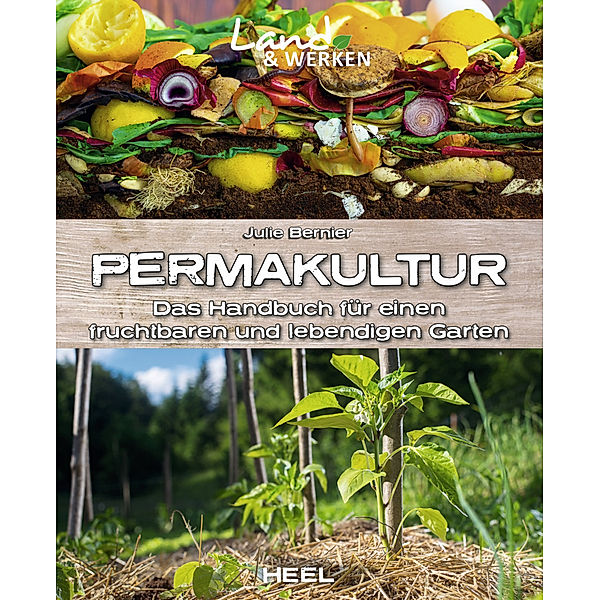 Permakultur: Das Handbuch für einen fruchtbaren und lebendigen Garten, Julie Bernier