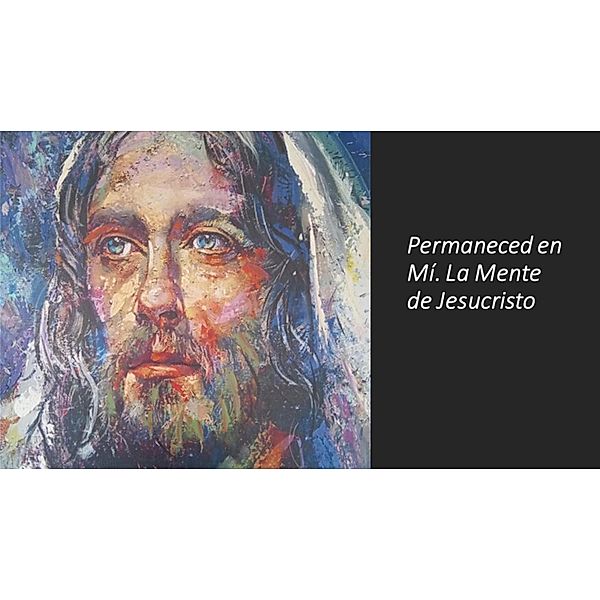 Permaneced en Mí. La Mente de Jesucristo, Fernando Davalos