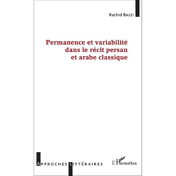 Permanence et variabilité dans le récit persan et arabe classique, Bazzi Rachid Bazzi