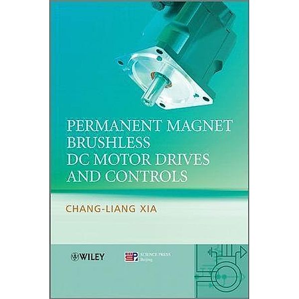 Permanent Magnet Brushless DC Motor Drives and Controls, Chang-liang Xia