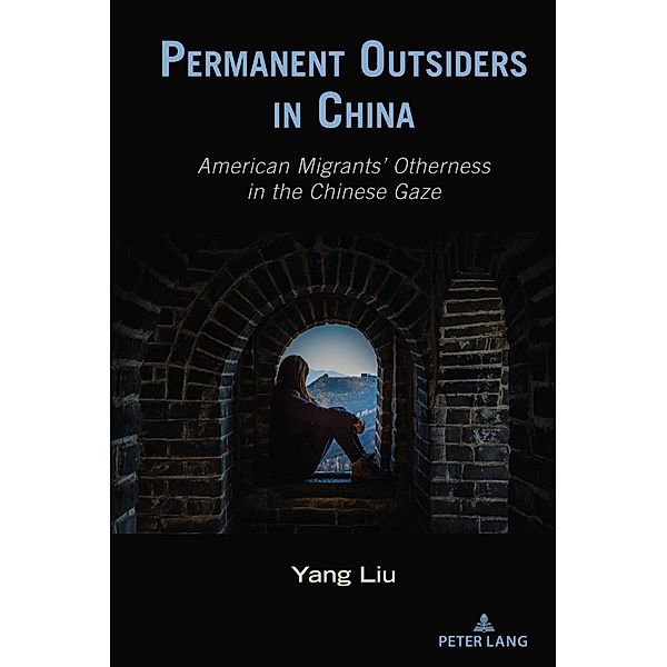 Permanent Outsiders in China / Critical Intercultural Communication Studies Bd.28, Yang Liu