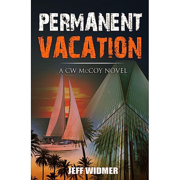 Permanent Vacation (A CW McCoy Novel, #4) / A CW McCoy Novel, Jeff Widmer