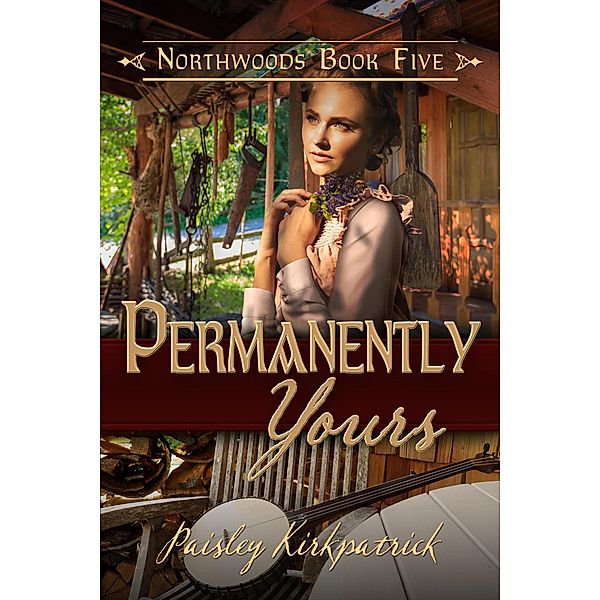 Permanently Yours (Northwoods, #5) / Northwoods, Paisley Kirkpatrick