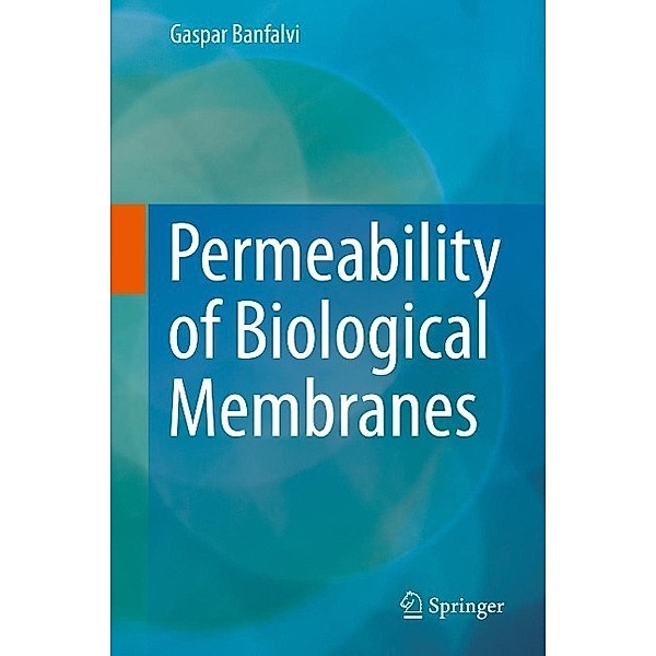Permeability of Biological Membranes, Gaspar Banfalvi