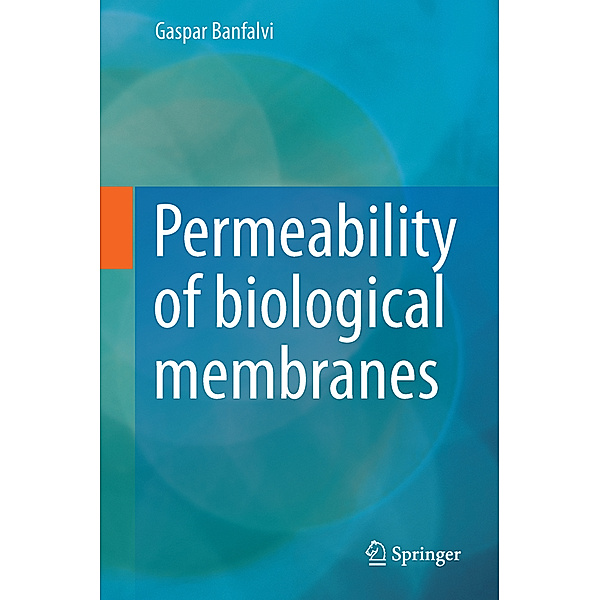 Permeability of Biological Membranes, Gaspar Banfalvi