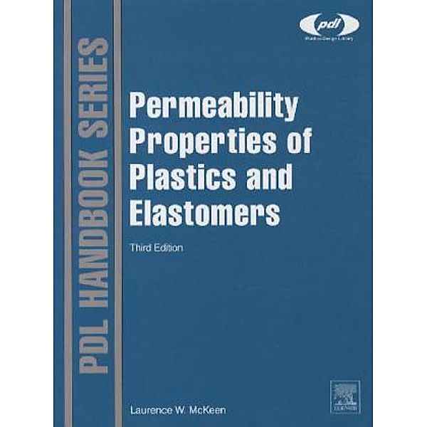 Permeability Properties of Plastics and Elastomers, Laurence W. McKeen