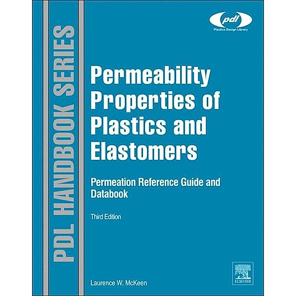 Permeability Properties of Plastics and Elastomers / Plastics Design Library, Laurence W. McKeen