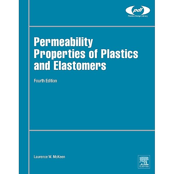 Permeability Properties of Plastics and Elastomers / Plastics Design Library, Laurence W. McKeen