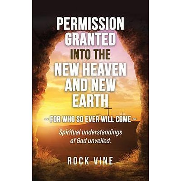 Permission Granted into the New Heaven and New Earth, Rock Vine