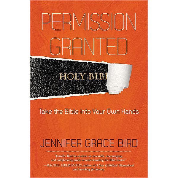 Permission Granted--Take the Bible into Your Own Hands, Jennifer Bird