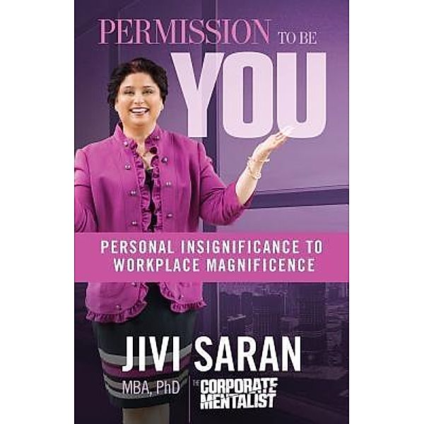 Permission to Be YOU / The Corporate Mentalist Inc., Jivi Saran