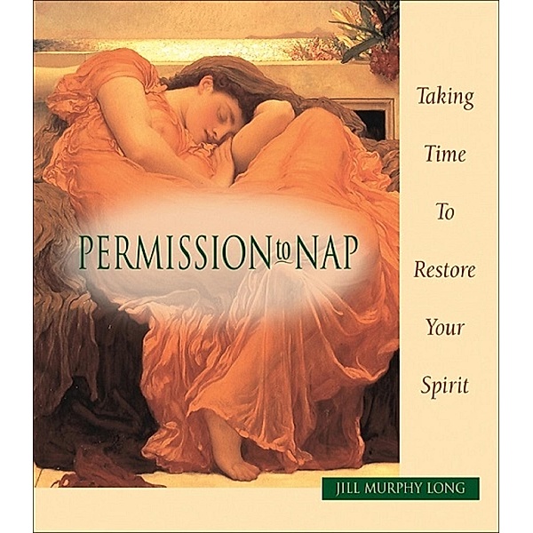 Permission to Nap, Taking Time to Restore Your Spirit, Jill Murphy Long