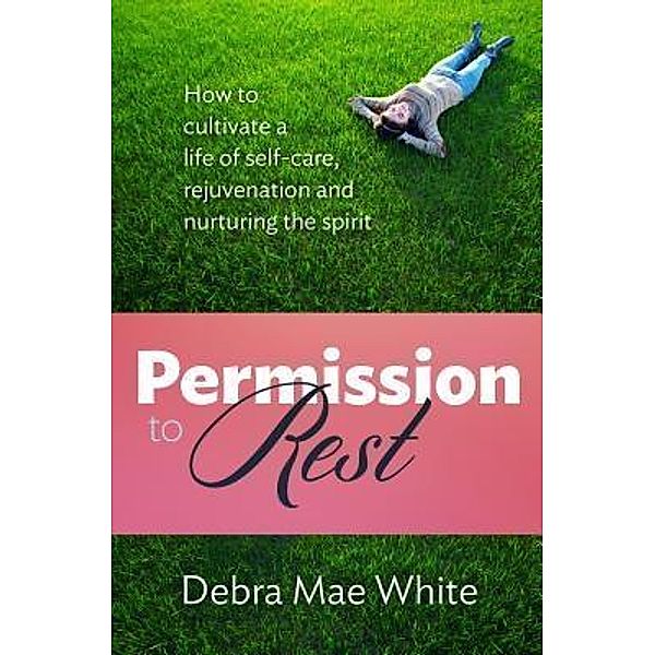 Permission to Rest, Debra Mae White