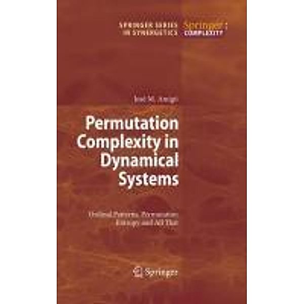 Permutation Complexity in Dynamical Systems / Springer Series in Synergetics, José Amigó