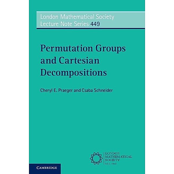 Permutation Groups and Cartesian Decompositions / London Mathematical Society Lecture Note Series, Cheryl E. Praeger