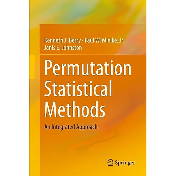 Permutation Statistical Methods, Kenneth J. Berry, Paul W. Mielke Jr., Janis E. Johnston