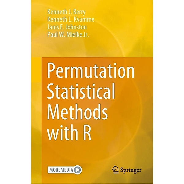 Permutation Statistical Methods with R, Kenneth J. Berry, Kenneth L. Kvamme, Janis E. Johnston, Jr. Mielke