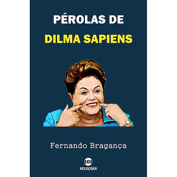Pérolas de Dilma Sapiens, Fernando Bragança