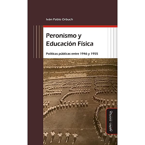 Peronismo y Educación Física / Educación Física y deporte en la escuela Bd.20, Iván Pablo Orbuch