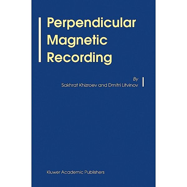 Perpendicular Magnetic Recording, Sakhrat Khizroev, Dmitri Litvinov