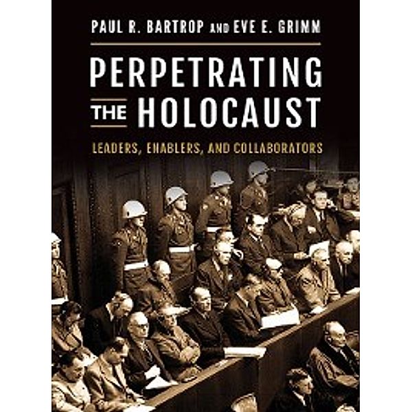 Perpetrating the Holocaust, Paul Bartrop, Eve Grimm