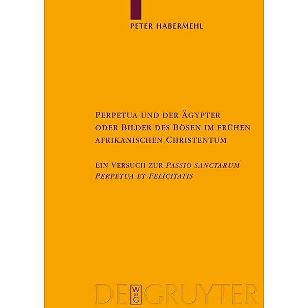 Perpetua und der Ägypter oder Bilder des Bösen im frühen afrikanischen Christentum, Peter Habermehl