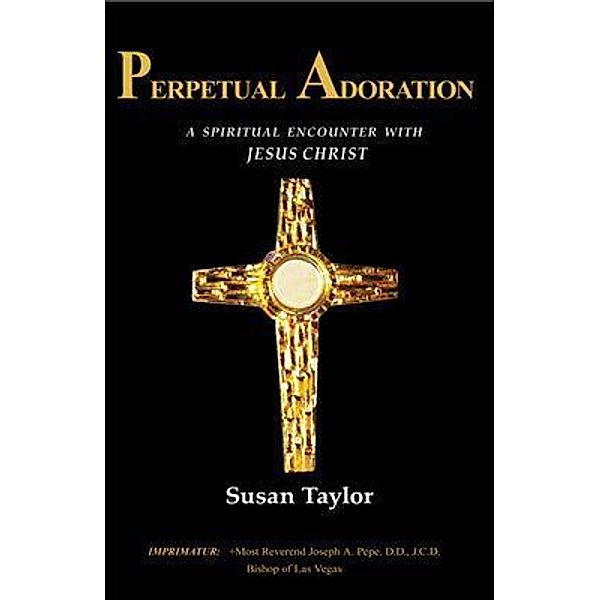 Perpetual Adoration / Eyeglass Publishing, Susan Taylor