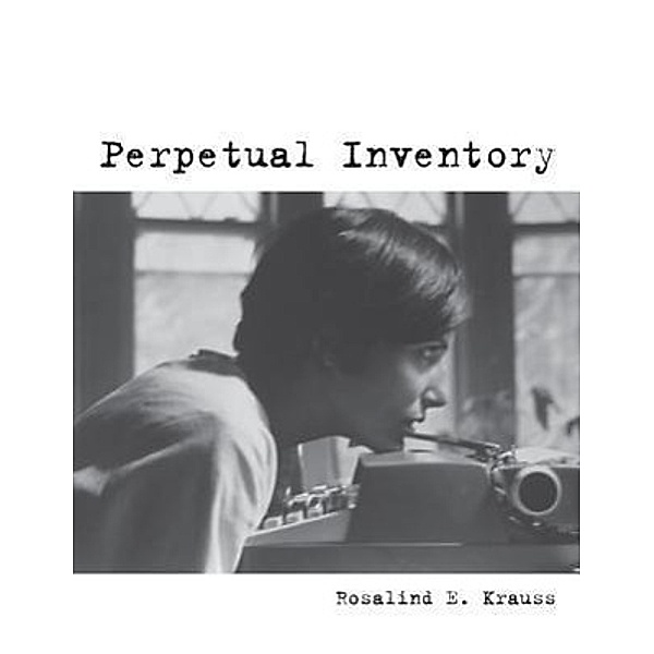 Perpetual Inventory, Rosalind Krauss