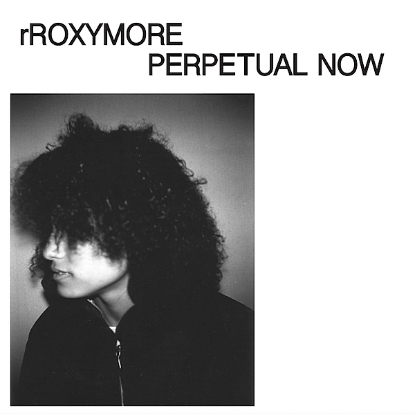 Perpetual Now, Rroxymore