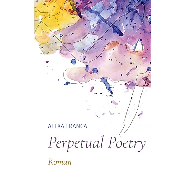Perpetual Poetry, Alexa Franca