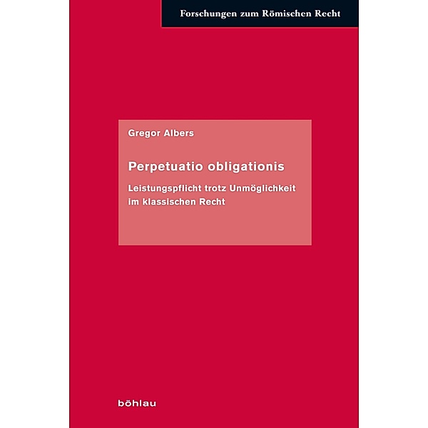 Perpetuatio obligationis / Forschungen zum Römischen Recht, Gregor Albers