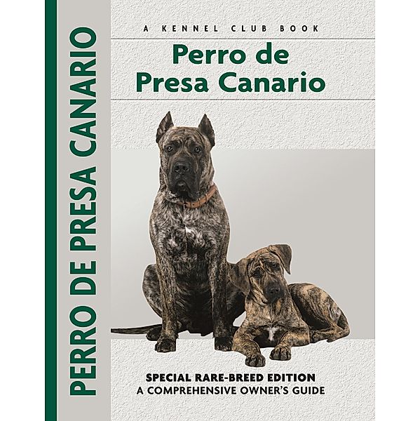 Perro De Presa Canario / Comprehensive Owner's Guide, Manuel Curto Gracia, Manuel Curto Gracia