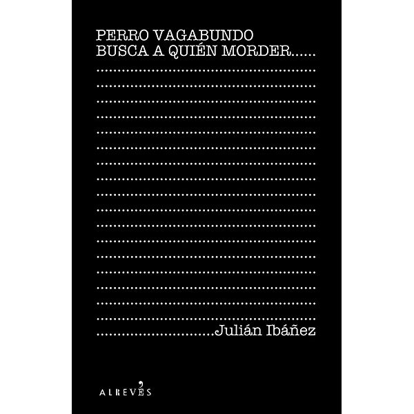 Perro vagabundo busca a quién morder, Julián Ibáñez