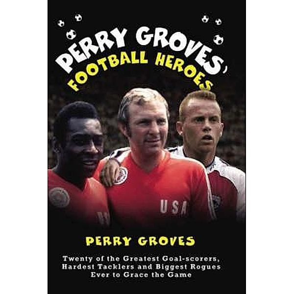 Perry Groves' Football Heroes, Perry Groves