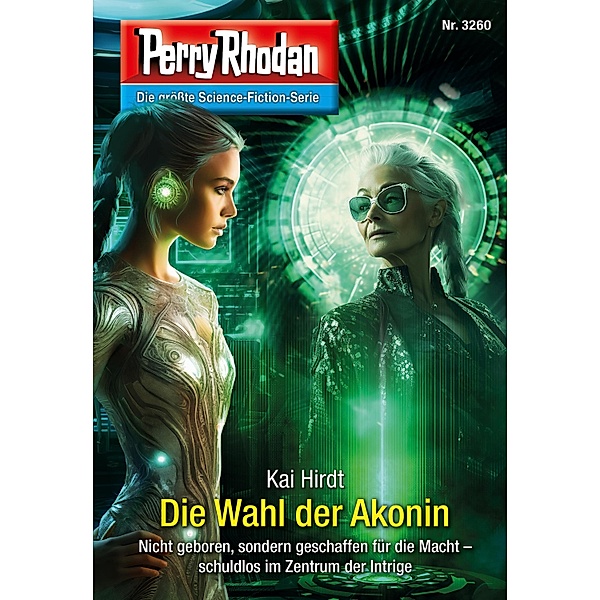 Perry Rhodan 3260: Die Wahl der Akonin / Perry Rhodan-Erstauflage Bd.3260, Kai Hirdt