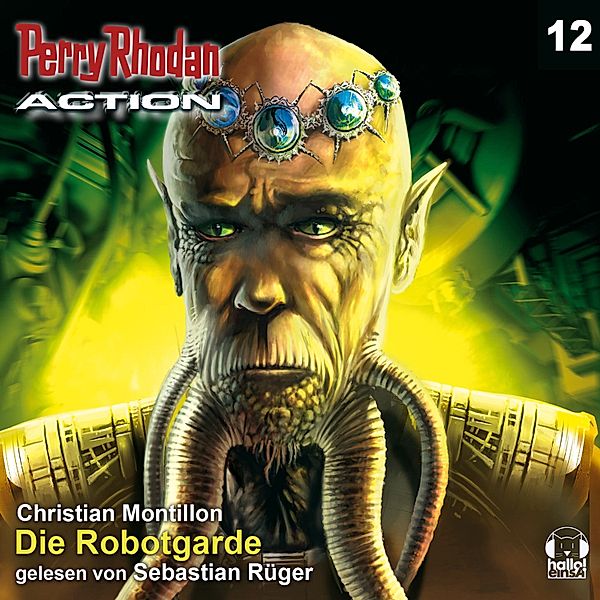 Perry Rhodan - Action - 12 - Die Robotgarde, Christian Montillon